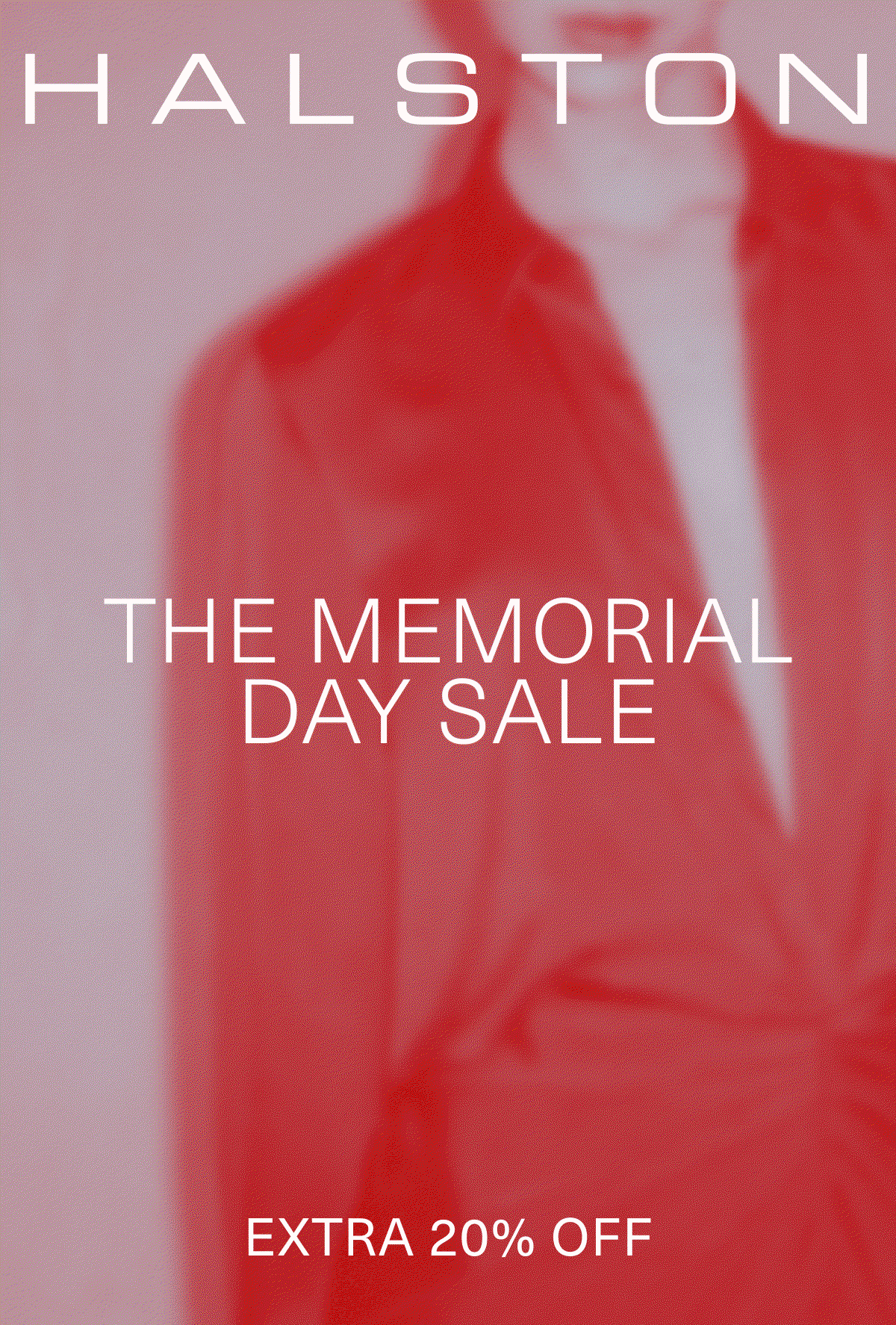HALSTON | The Memorial Day Sale | Extra 20% Off | The most iconic pieces, now at sale prices. This is your moment. 