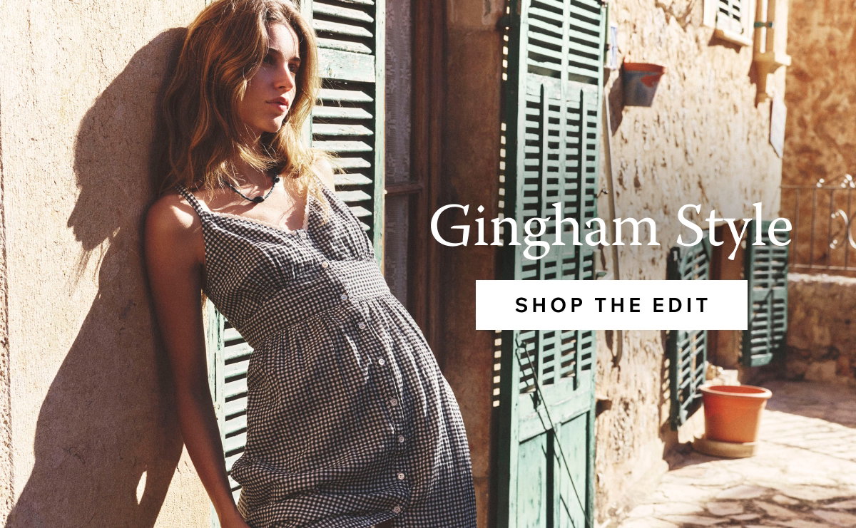 Gingham Style. New Arrivals in Gingham for Sunny Summer Days. 
