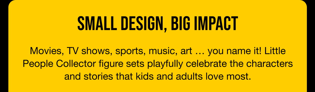 Small Design, Big Impact