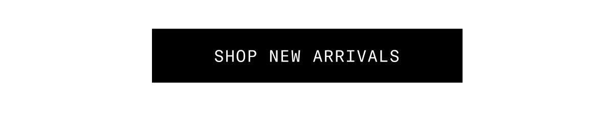 SHOP NEW ARRIVALS 