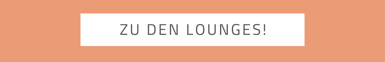 Zu den Lounges!