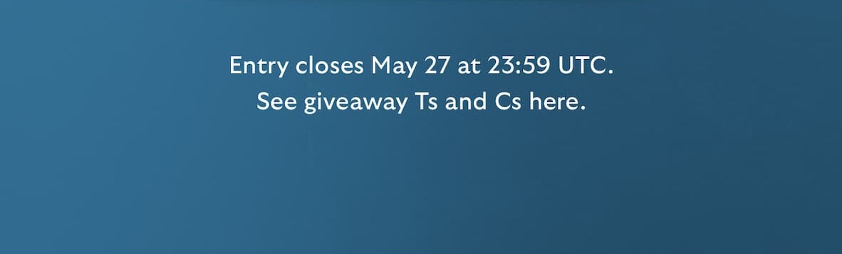 TAKE THE QUIZ! Entry closes May 28 at 23:59 UTC. See giveaway Ts and Cs here.