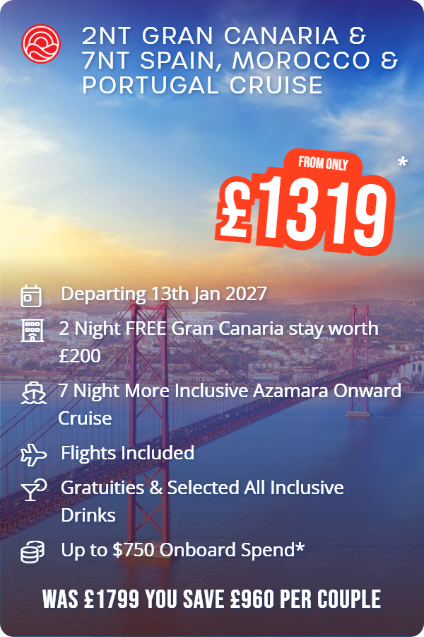 2nt Gran Canaria & 7nt Spain, Morocco & Portugal Cruise – Smart Holiday promotional image. From £1,319 Includes: Departing 13th Jan 2027, 2 Night FREE Gran Canaria stay worth £200, 7 Night More Inclusive Azamara Onward Cruise, Flights Included, Gratuities & Selected All Inclusive Drinks, Up to $750 Onboard Spend*. WAS £1799 YOU SAVE £960 PER COUPLE