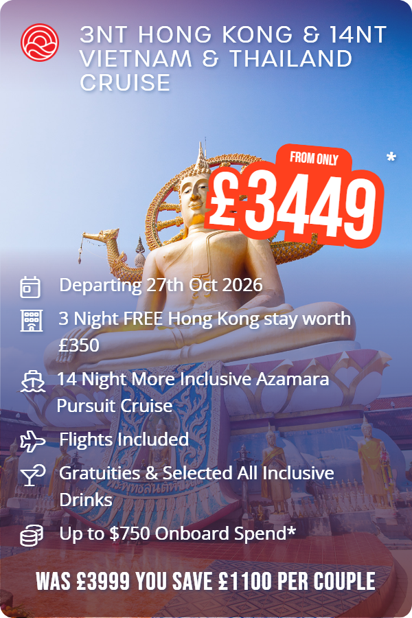 3nt Hong Kong & 14nt Vietnam & Thailand Cruise – Smart Holiday promotional image. From £3,449 Includes: Departing 27th Oct 2026, 3 Night FREE Hong Kong stay worth £350, 14 Night More Inclusive Azamara Pursuit Cruise, Flights Included, Gratuities & Selected All Inclusive Drinks, Up to $750 Onboard Spend*. WAS £3999 YOU SAVE £1100 PER COUPLE
