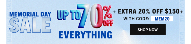 MEMORIAL DAY SALE | UP TO 70% OFF EVERYTHING | SHOP NOW