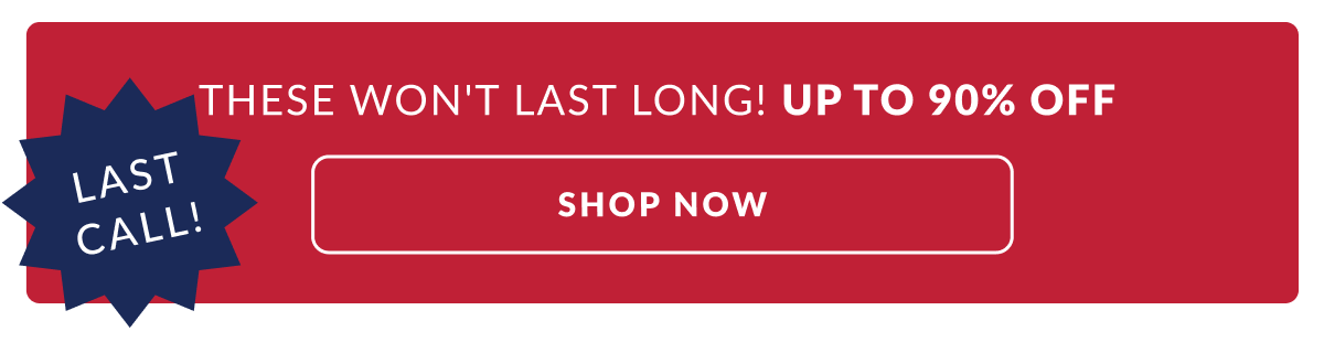 Last Call! These won't last long up to 90% Off