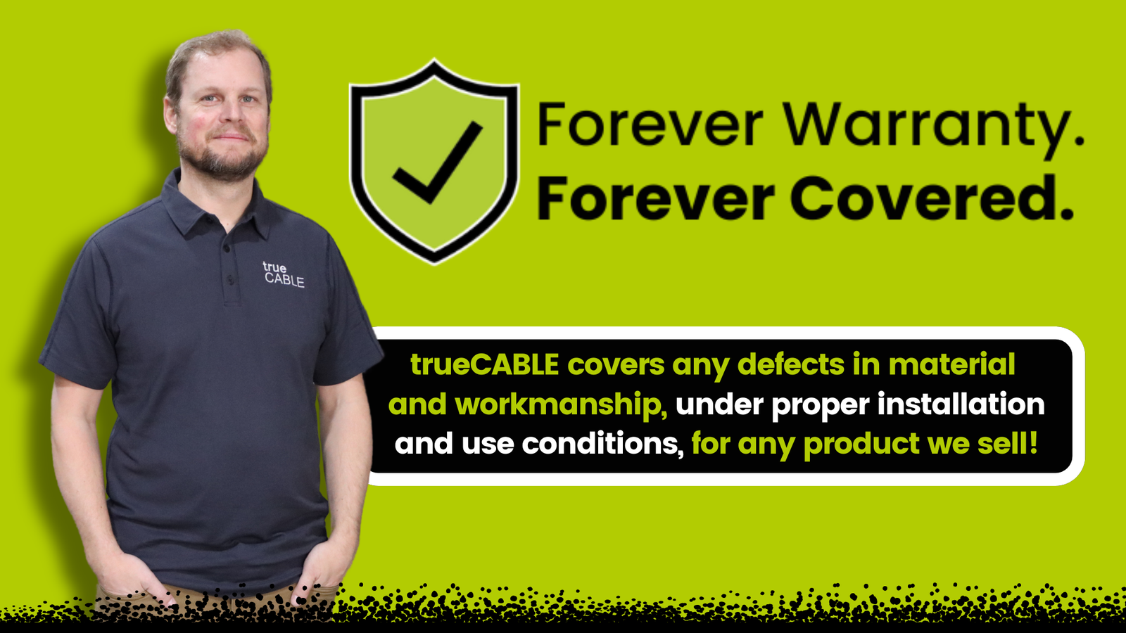 trueCABLE Offers a Forever Warranty!