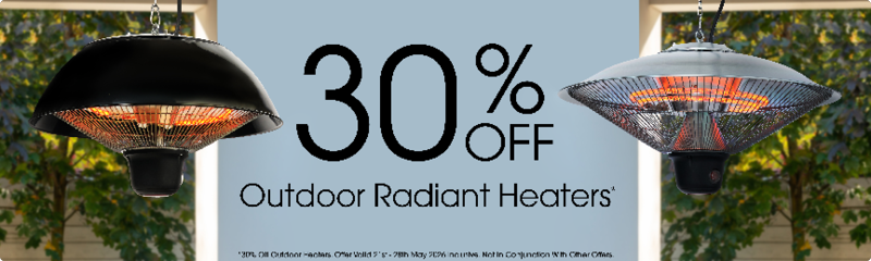 *30% Off Outdoor Heaters. Offer Valid 21st - 28th May 2026 Inclusive. Not In Conjunction With Other Offers.