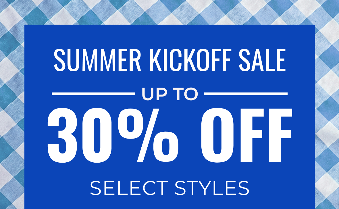 Summer Kick Off Sale Up To 30% Off Select Styles | Shop Now