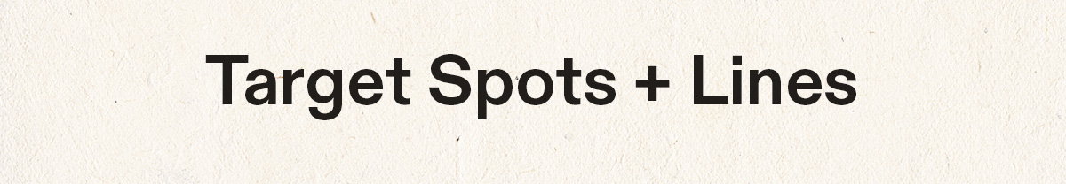 Target Spots and Lines