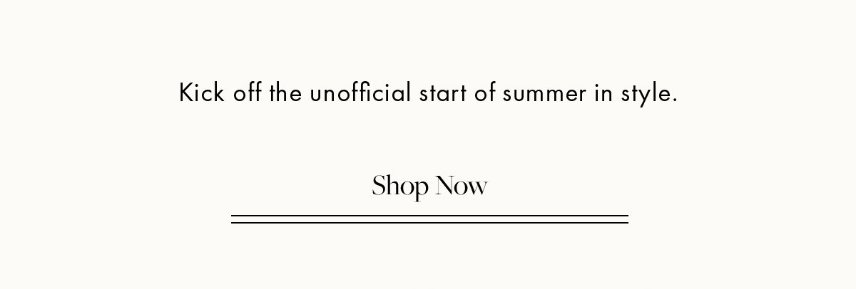 Kick off the unofficial start of summer in style 