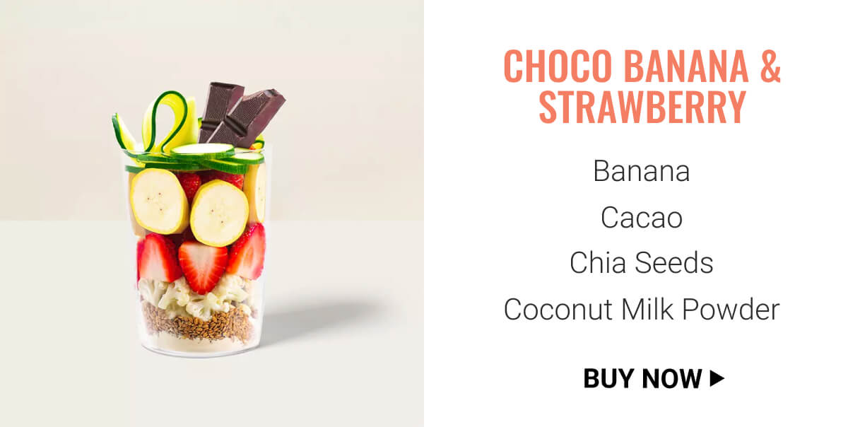 Choco Banana & Strawberry  Banana  Cacao  Chia Seeds  Coconut Milk Powder 