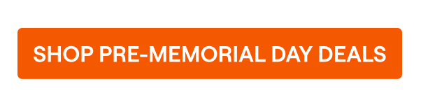 PRE-MEMORIAL DAY DEALS