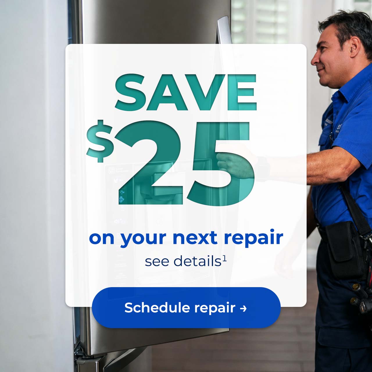 Save $25 on your next repair, see details. Button: Schedule repair