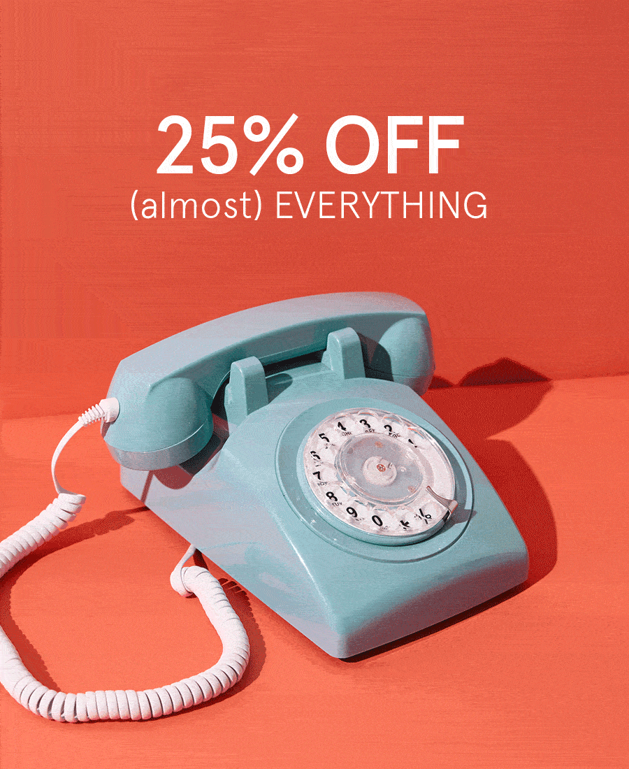 "25% off (almost) everything "