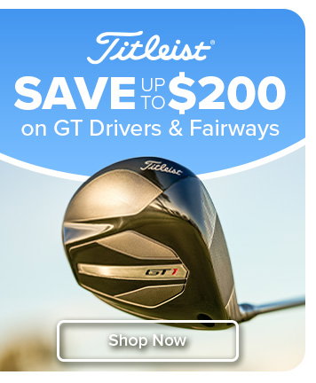 Save up to $200 on Titleist GT Drivers & Fairways