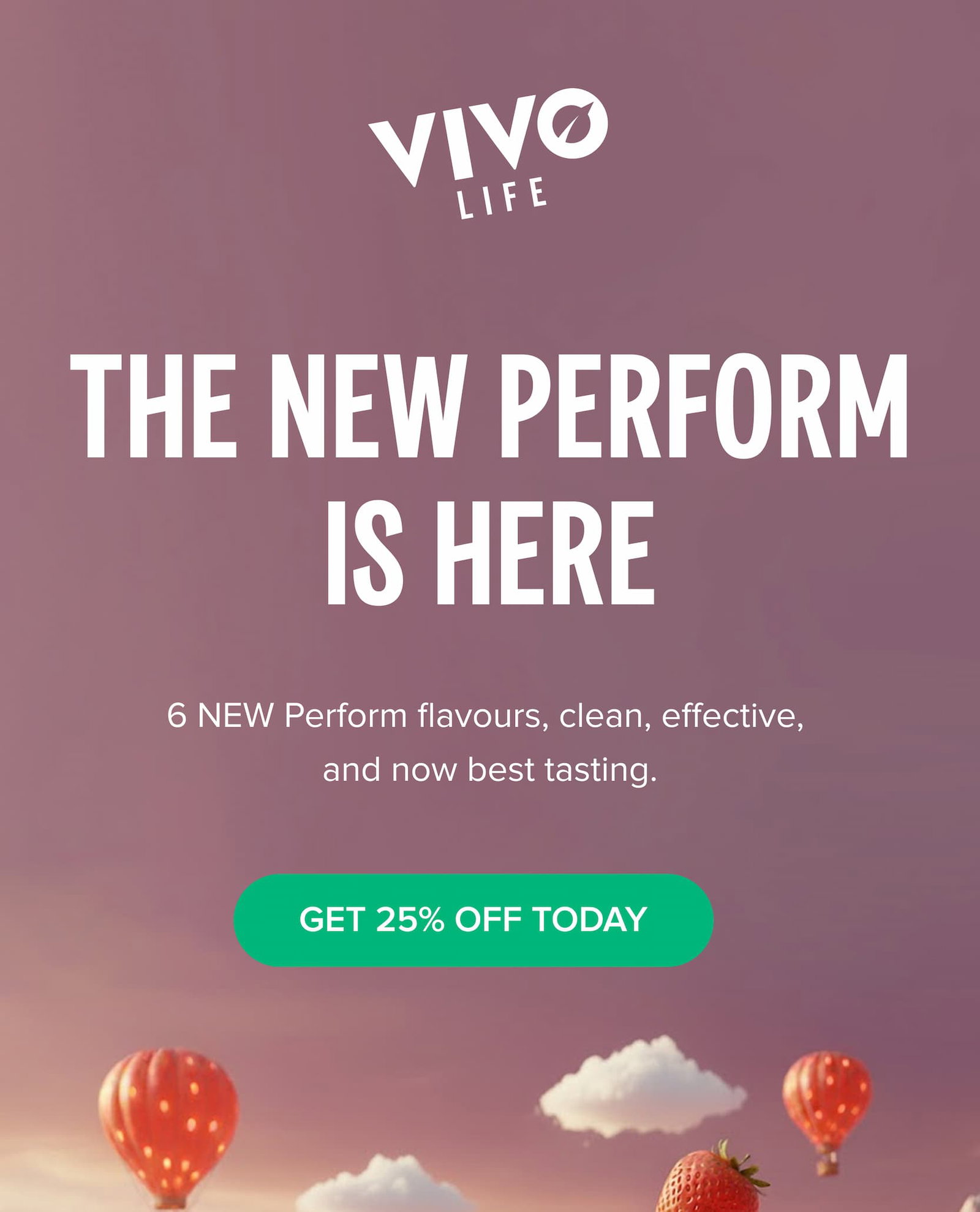 The new Perform is here 6 NEW Perform flavours, clean, effective,  and now best tasting.
