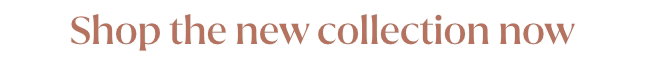 Shop the new collection now