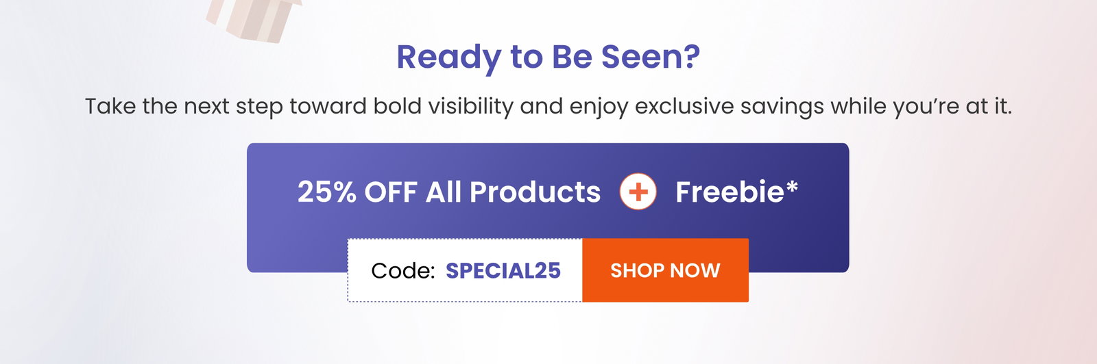 Ready to Be Seen?