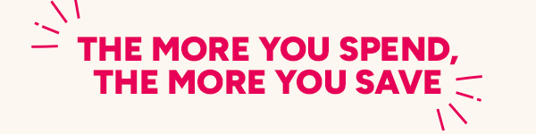 The More You Spend the More You Save