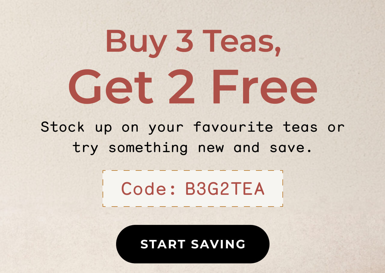 Buy 3 Teas, Get 2 Free. Turn on images to reveal the code.