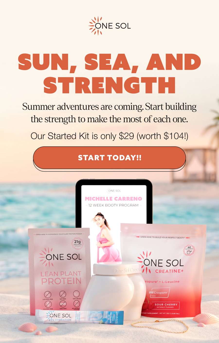 Sun, Sea, and Strength Summer adventures are coming. Start building the strength to make the most of each one. Our Started Kit is only $29 (worth $104!) START TODAY!!