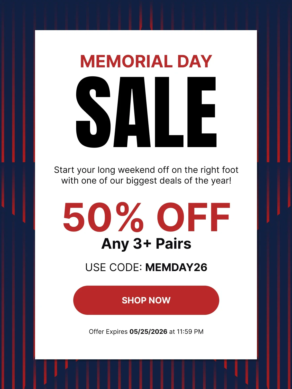 Our Biggest Memorial Day Sale Ever | 50% OFF Any 3+ Pairs & MORE | Use Code: MEMDAY26