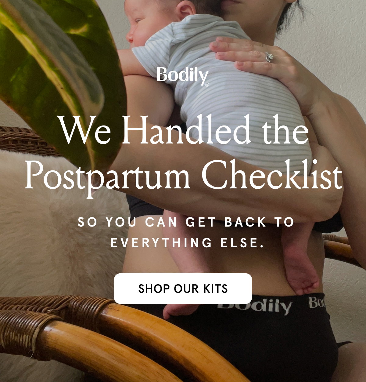 We handled the postpartum checklist