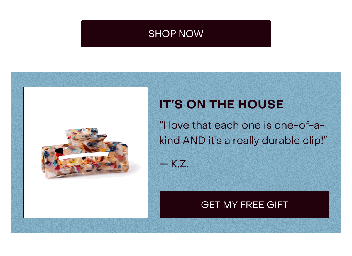 It's on the house! "I love that each one is one-of-a-kind AND it's a really durable clip!" -K.Z. [Get My Free Gift]