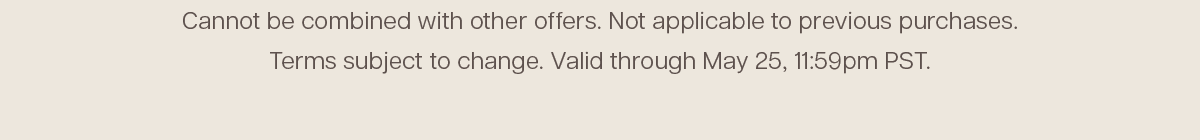Cannot be combined with other offers.