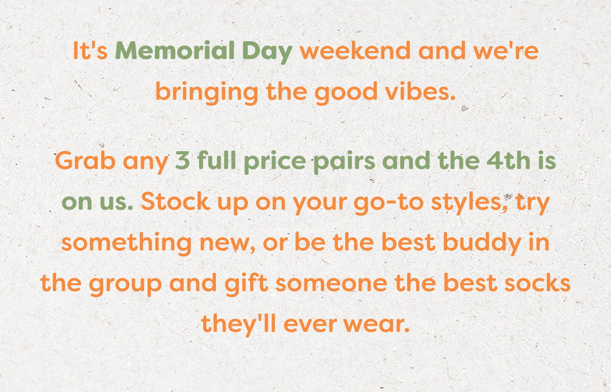 It's Memorial Day weekend and we're bringing the good vibes.