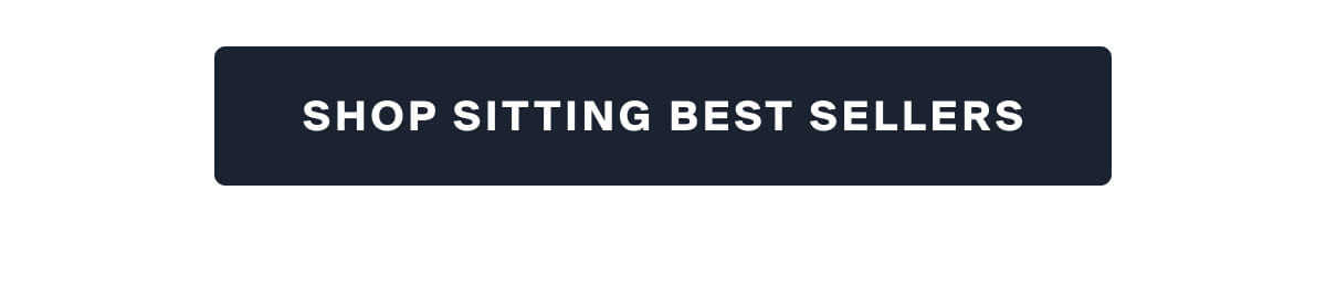 SHOP SITTING BEST SELLERS