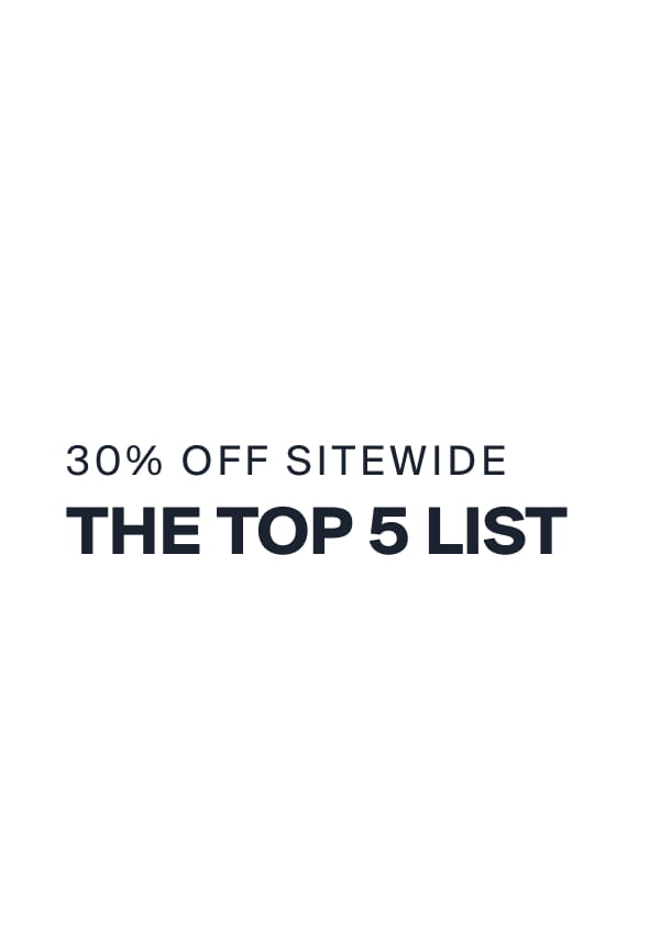 30% OFF SITEWIDE | THE TOP 5 LIST