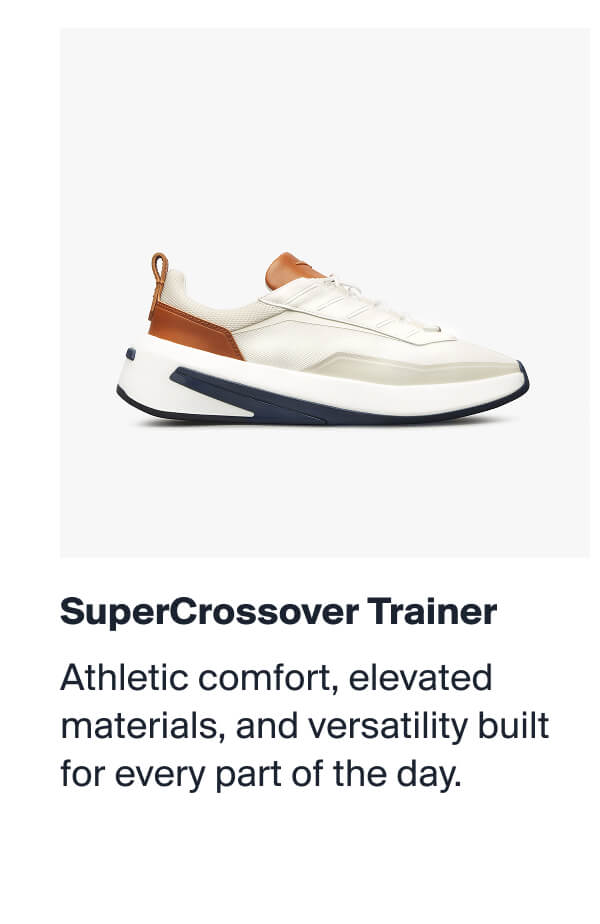 SuperCrossover Trainer | Athletic comfort, elevated materials, and versatility built for every part of the day.