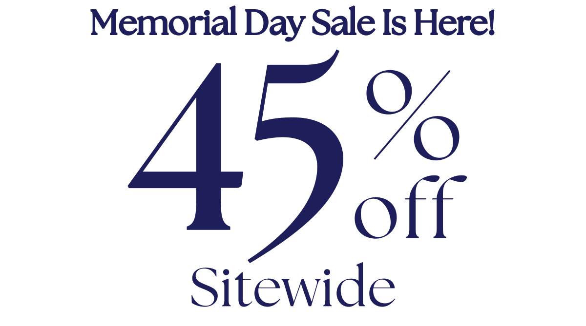 Memorial Day Sale Is Here! | 45% Off Sitewide
