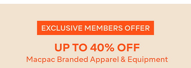Up to 40% off Macpac Branded Apparel & Equipment