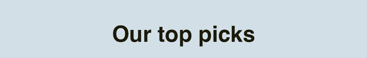 Our top picks