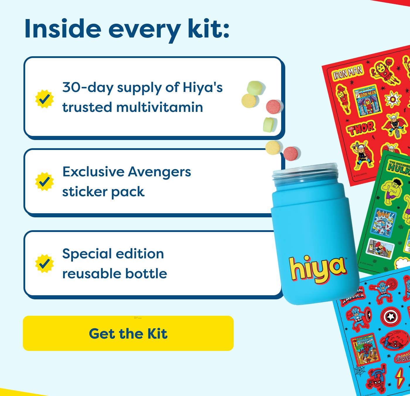 Inside every kit: 30-day supply of Hiya's trusted multivitamin | Exclusive Marvel's™ Avengers sticker pack | Exclusive Avengers sticker pack | Special edition reusable bottle