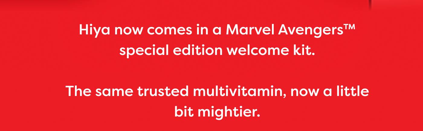 Hiya now comes in a Marvel Avengers special edition welcome kit.