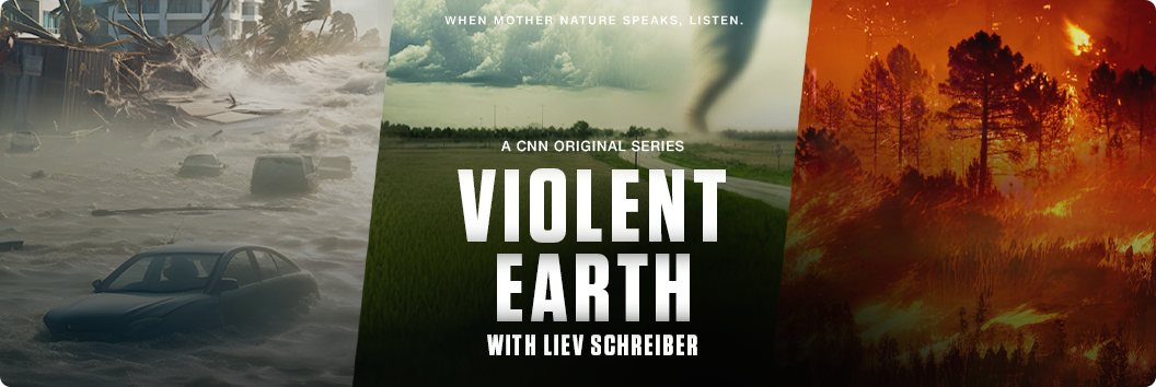 When Mother Nature speaks. Listen. A CNN Original Series Violent Earth with Liev Schreiber