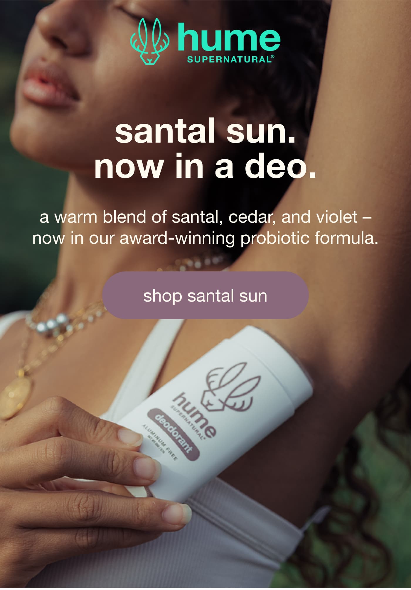 santal sun. now in a deo.