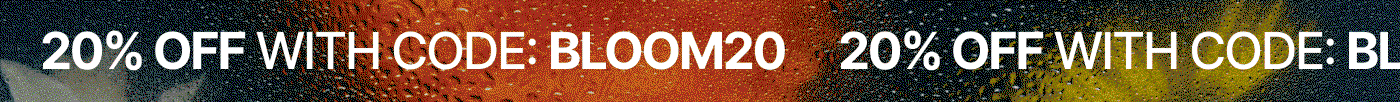 20% OFF W/ CODE: BLOOM20