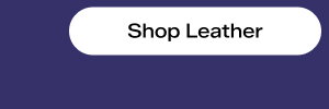 Shop Leather.