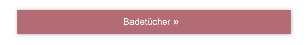 Badetücher!