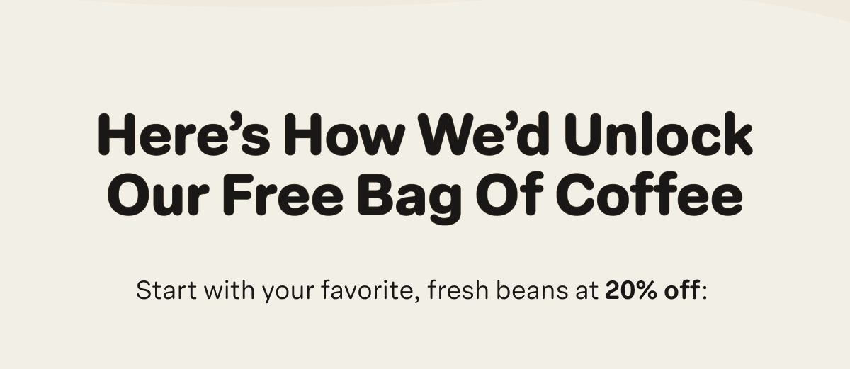 Here’s How We’d Unlock Our Free Bag Of Coffee
