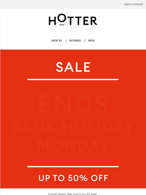 Sale ENDS Bank Holiday Monday!