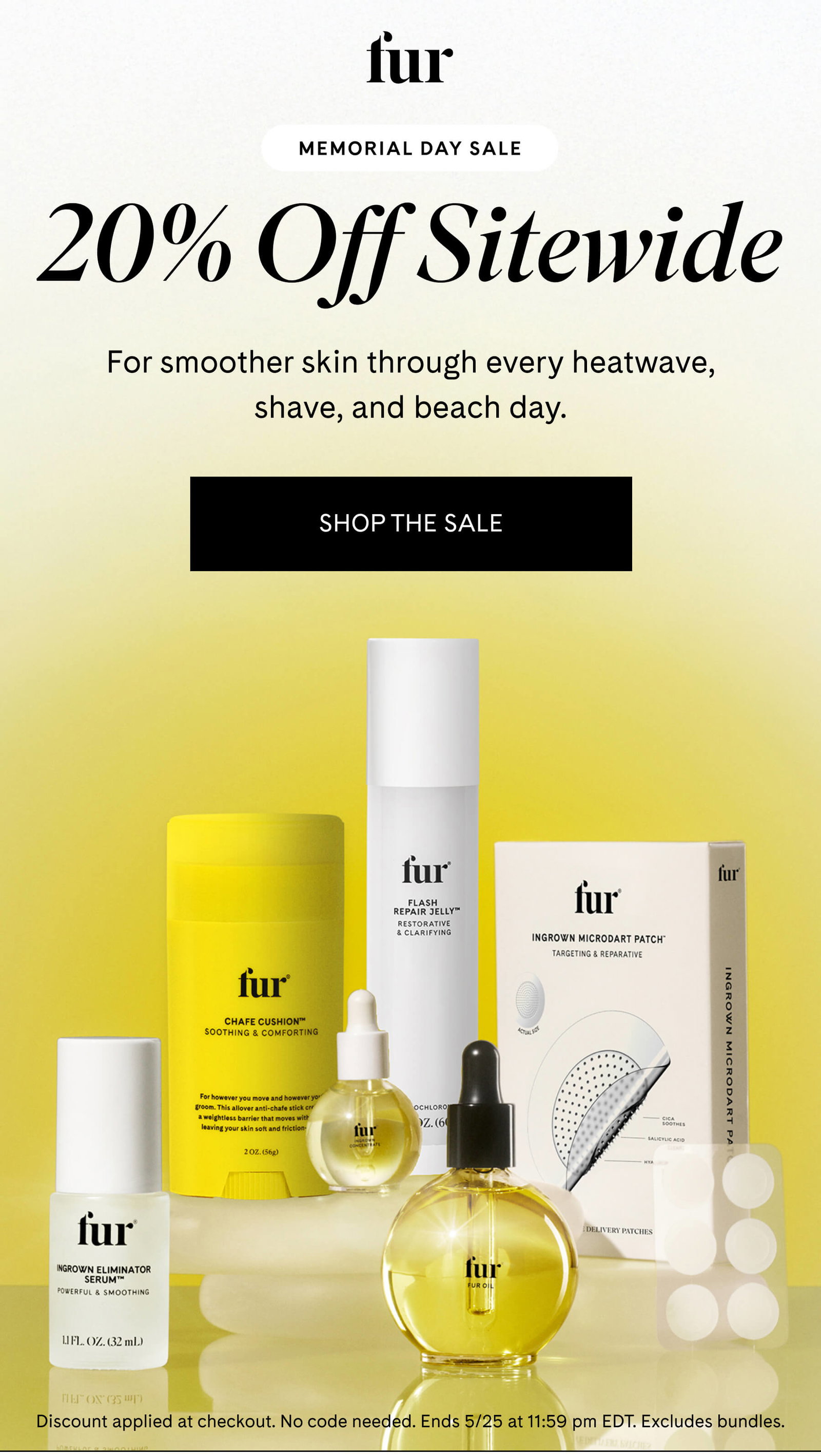 Memorial Day Sale 20% Sitewide For smoother skin through every heatwave, shave, and beach day. SHOP THE SALE