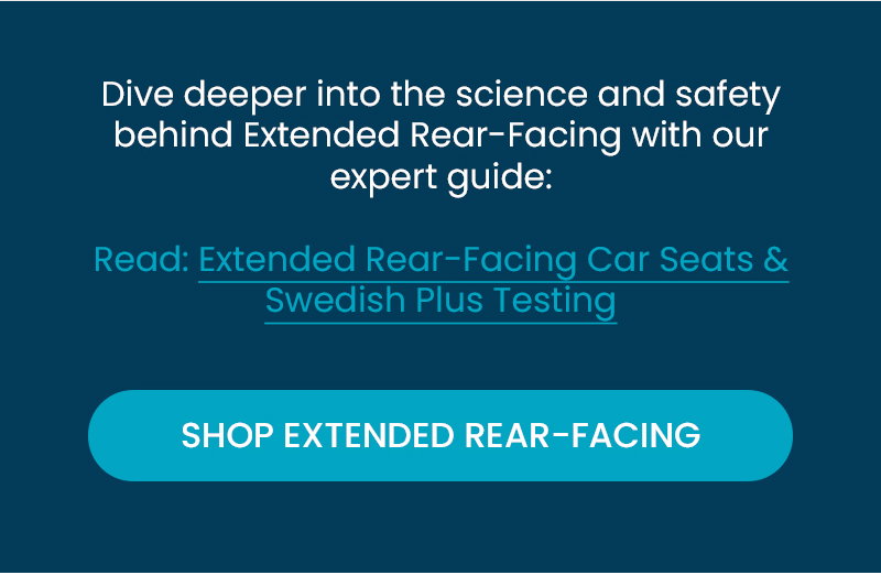 Want to Learn More? Dive deeper into the science and safety behind Extended Rear-Facing with our expert guide: Read: Extended Rear-Facing Car Seats & Swedish Plus Testing