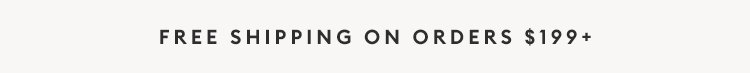 Free shipping on orders $199+