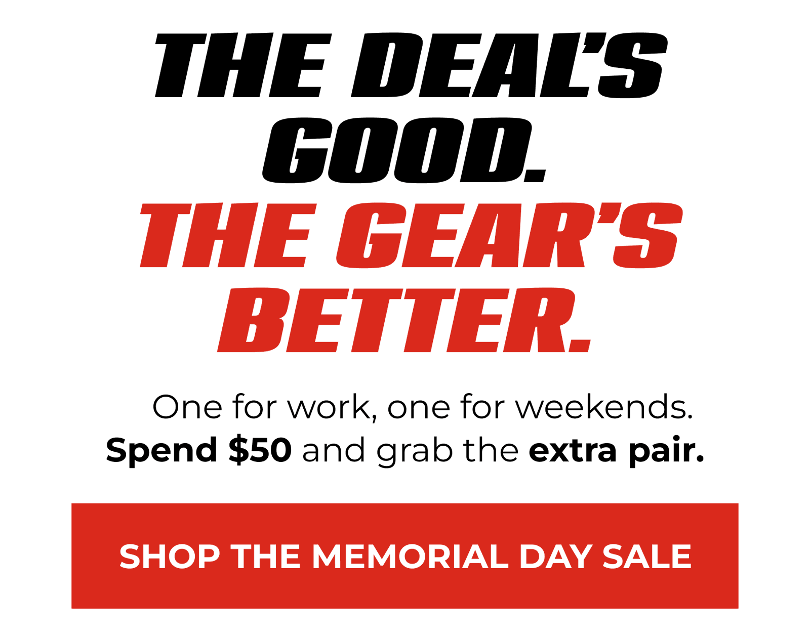 The Deal’s Good. The Gear’s Better.